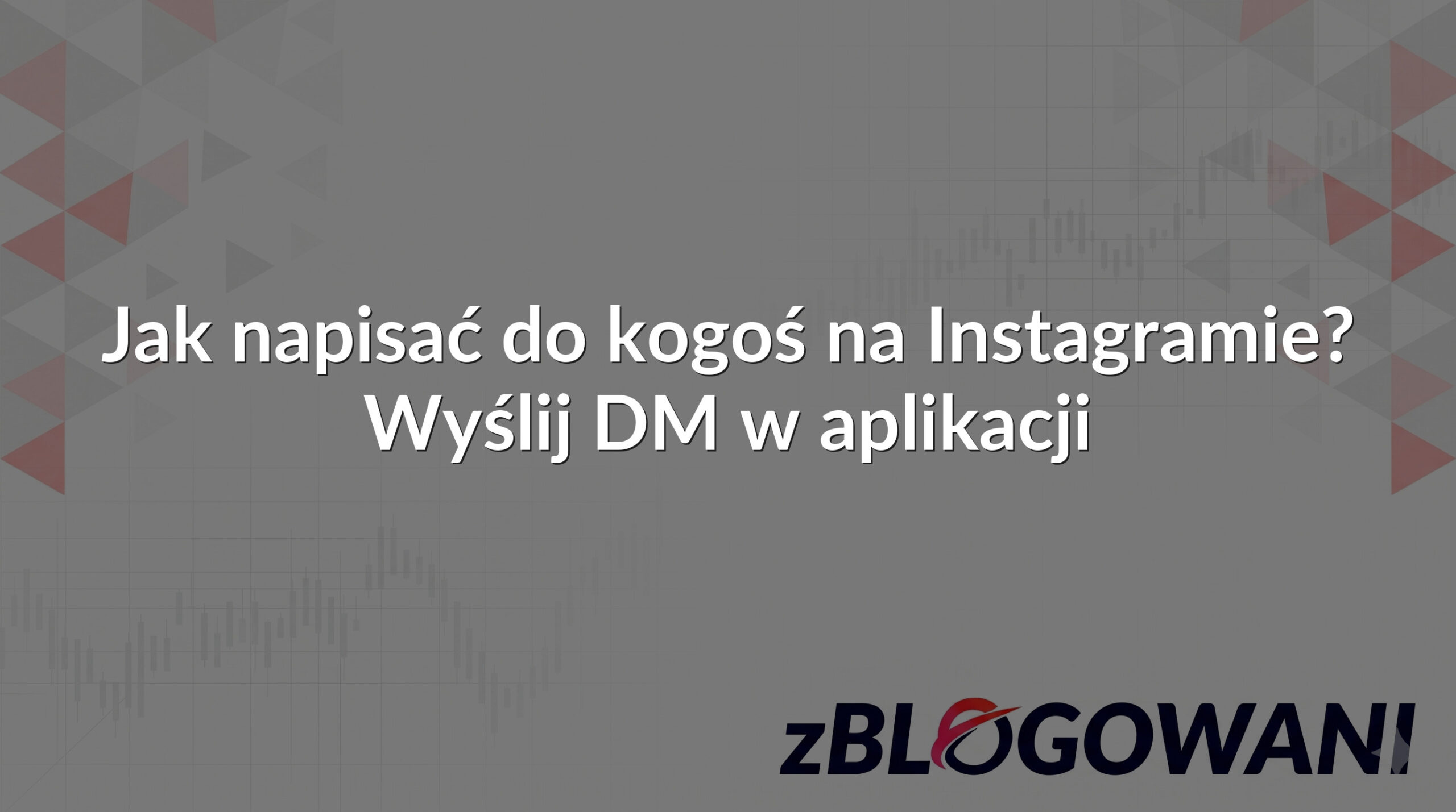 Jak napisać do kogoś na Instagramie? Wyślij DM w aplikacji