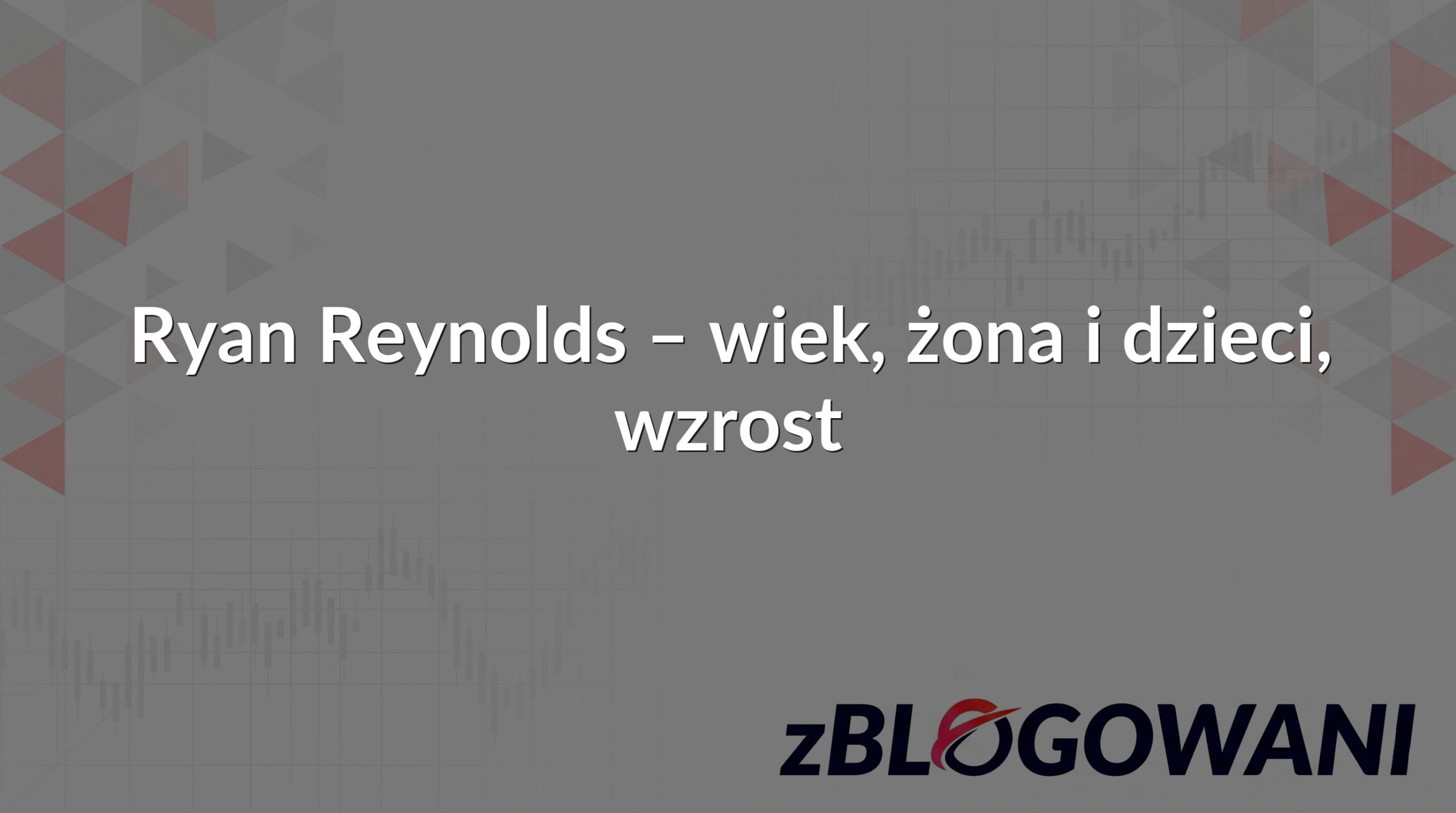 Ryan Reynolds – wiek, żona i dzieci, wzrost