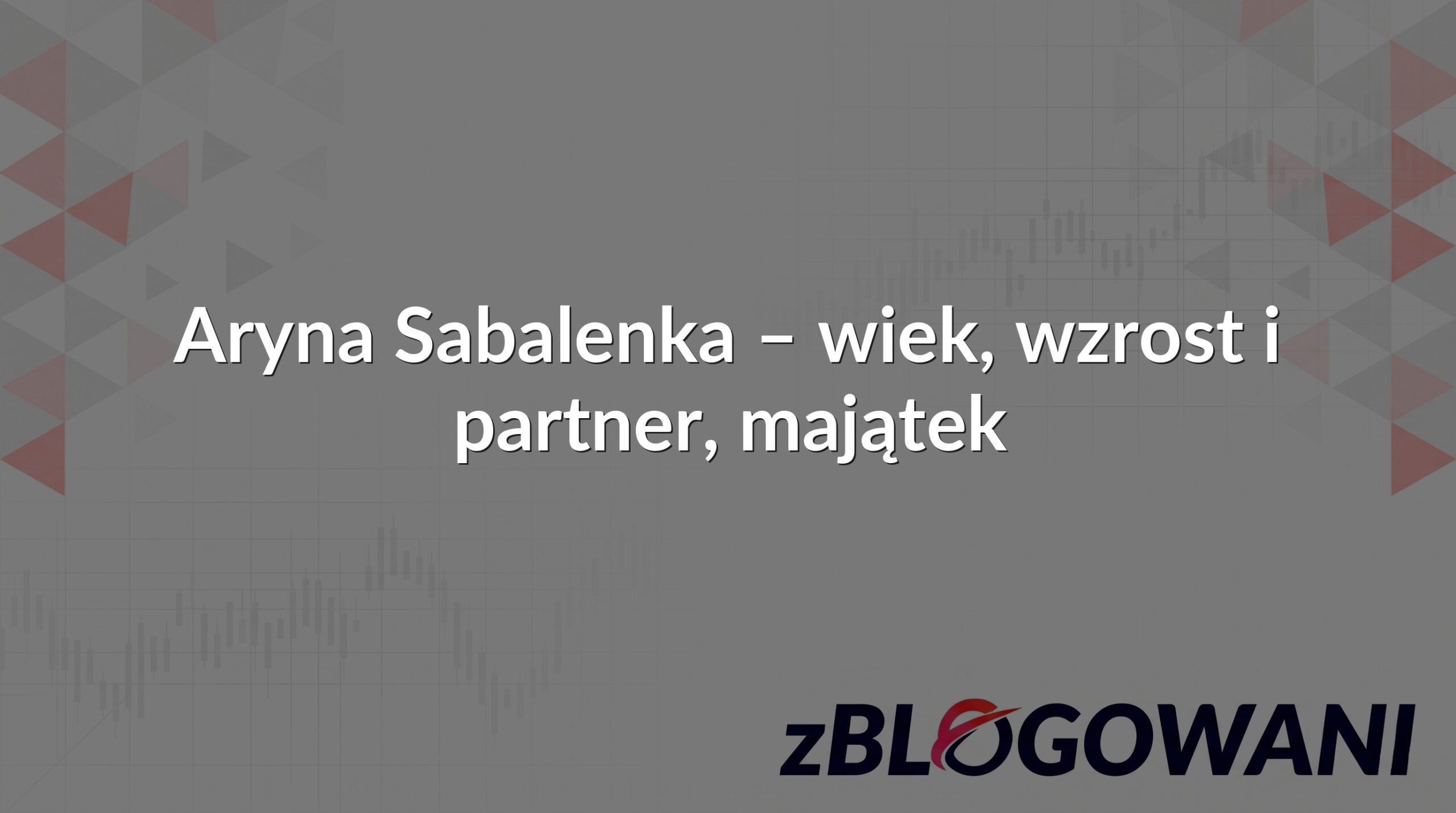 Aryna Sabalenka – wiek, wzrost i partner, majątek
