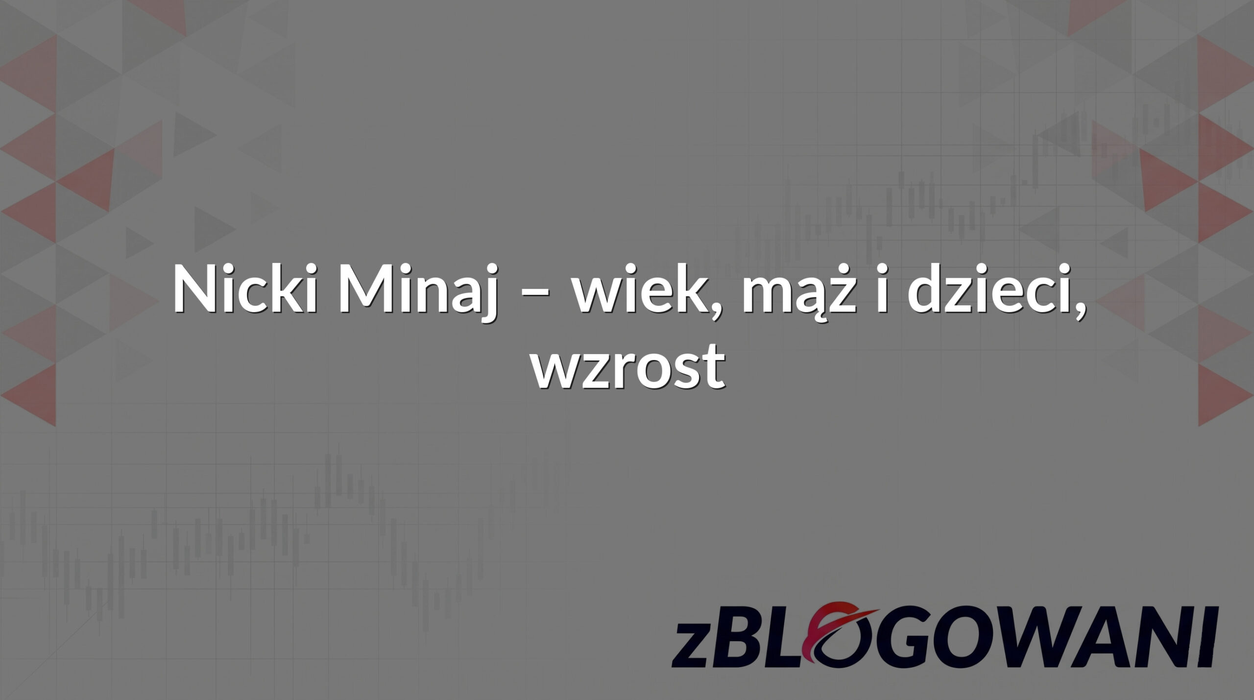 Nicki Minaj – wiek, mąż i dzieci, wzrost