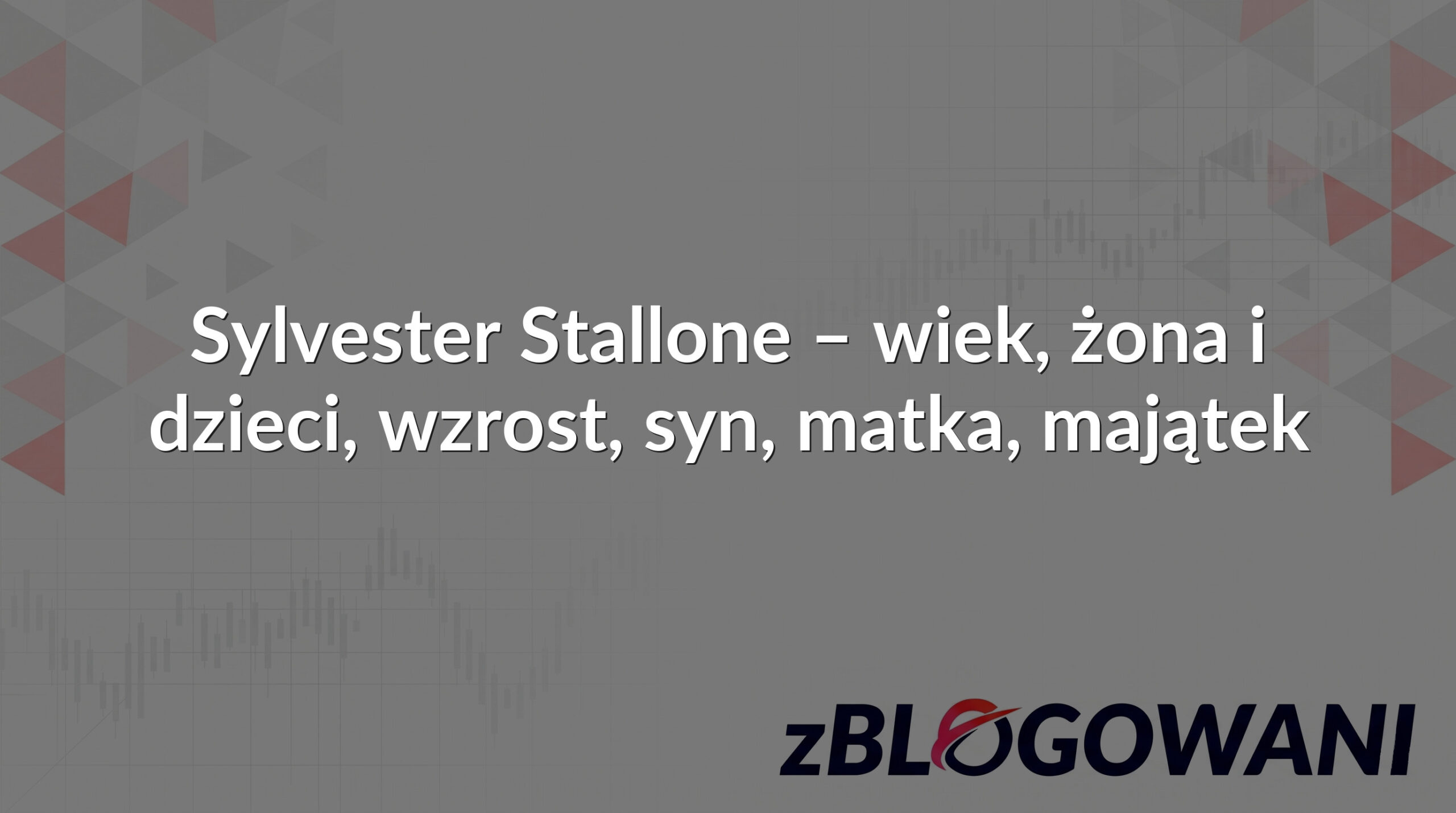 Sylvester Stallone – wiek, żona i dzieci, wzrost, syn, matka, majątek