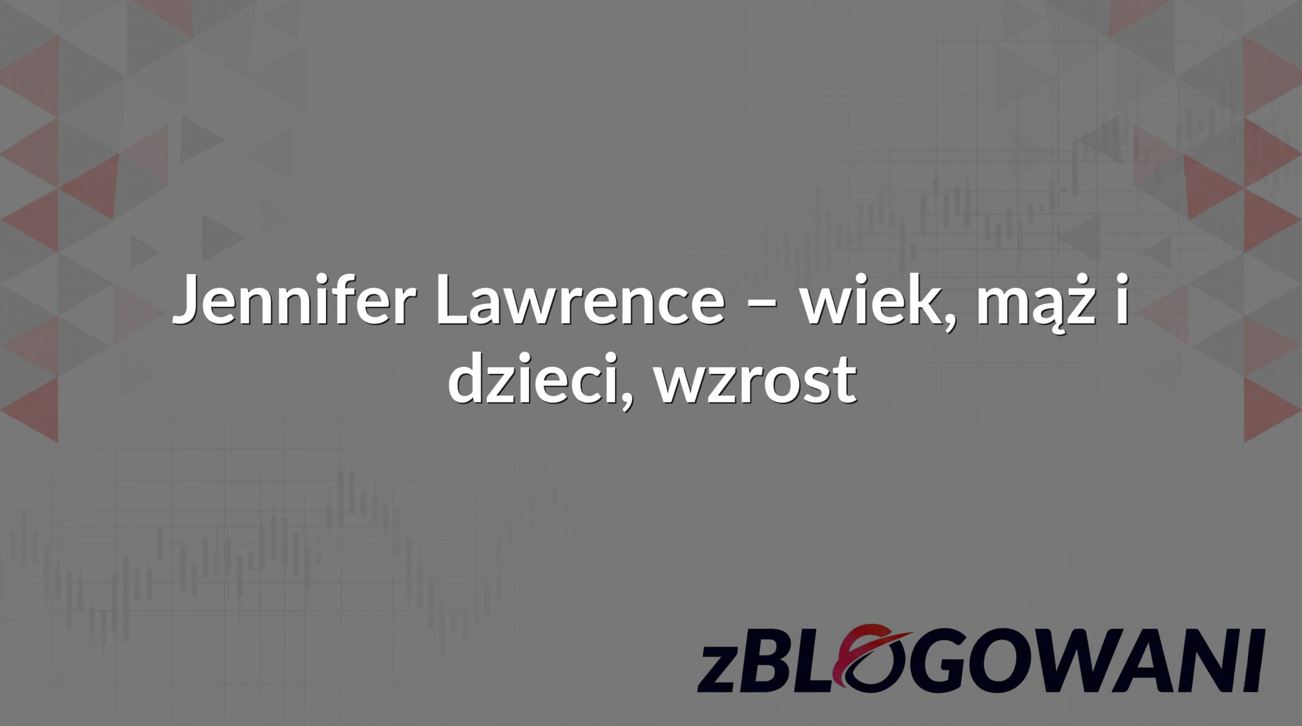 Jennifer Lawrence – wiek, mąż i dzieci, wzrost