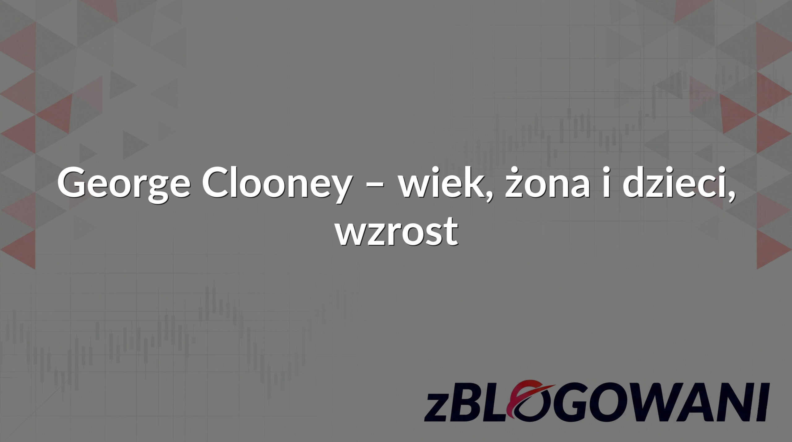 George Clooney – wiek, żona i dzieci, wzrost