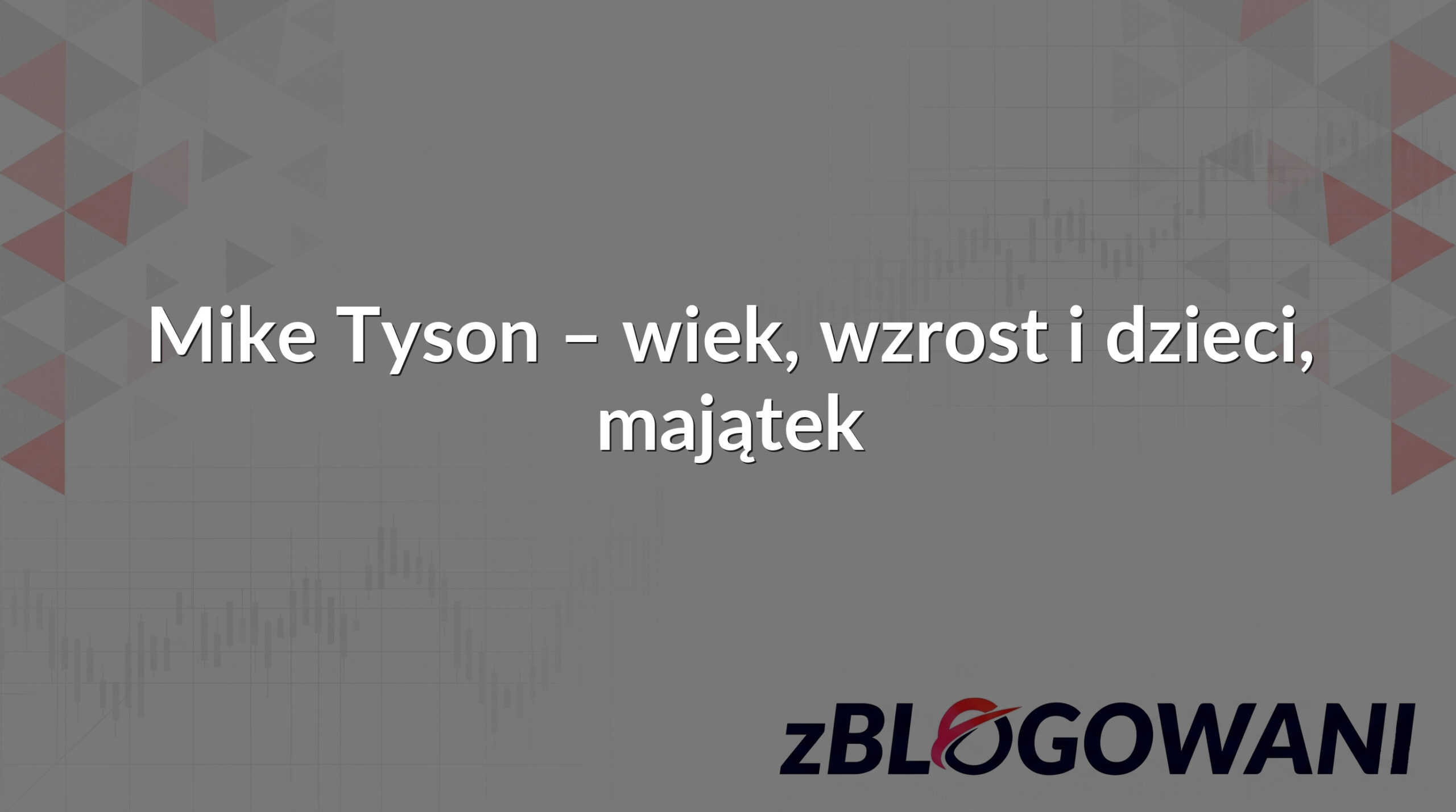 Mike Tyson – wiek, wzrost i dzieci, majątek