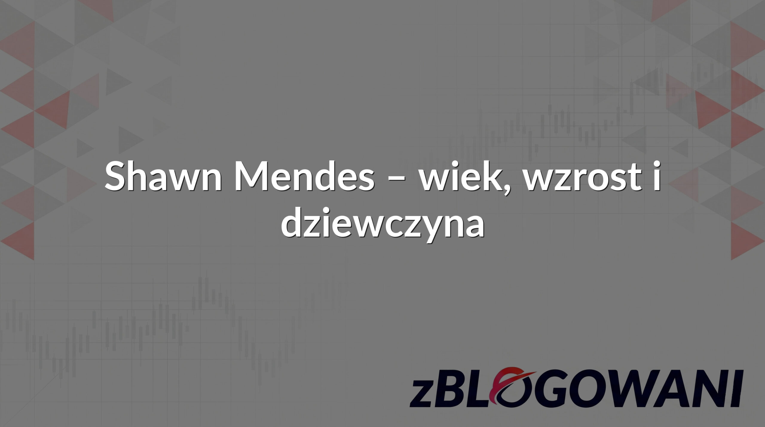 Shawn Mendes – wiek, wzrost i dziewczyna