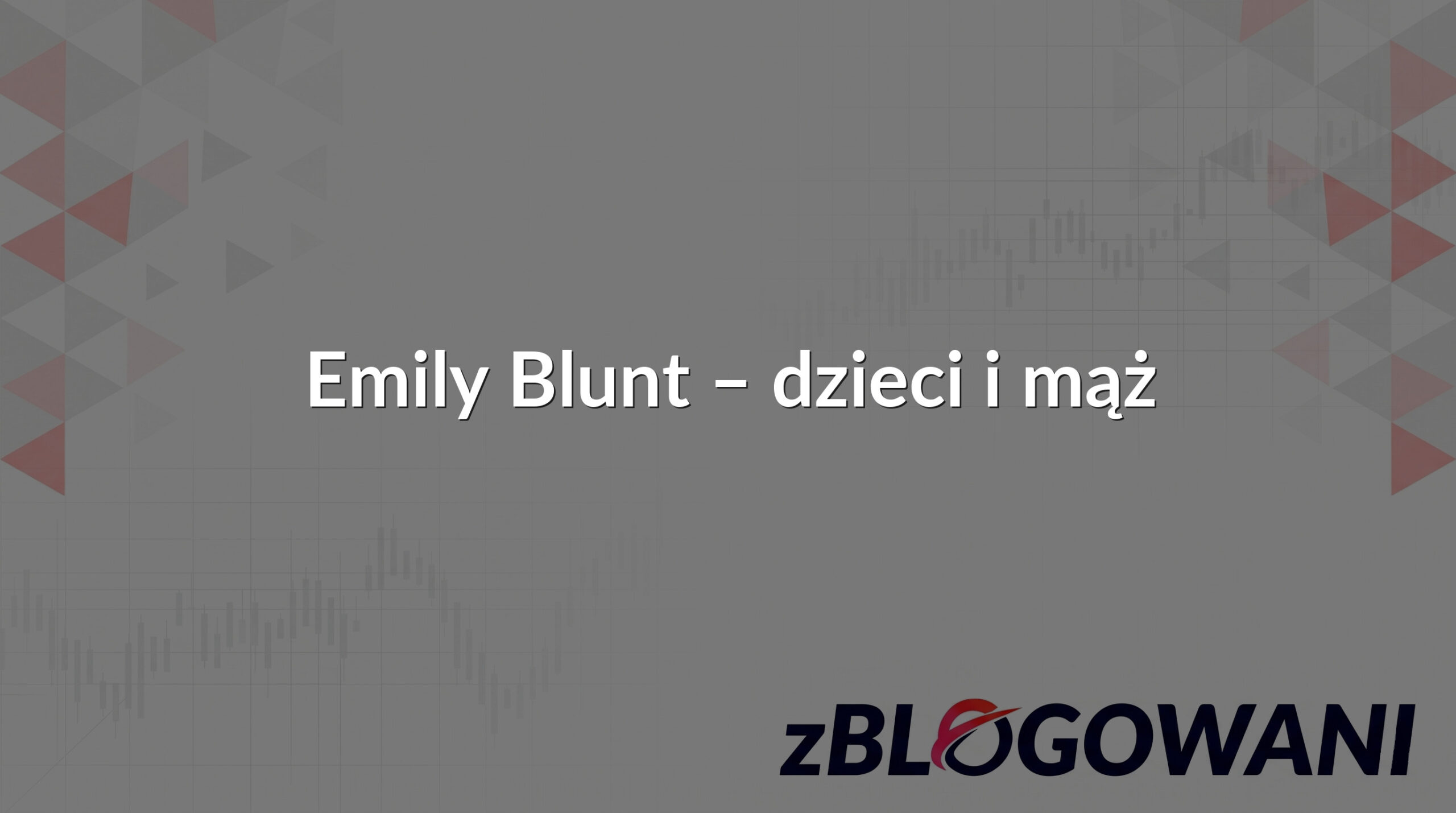 Emily Blunt – dzieci i mąż