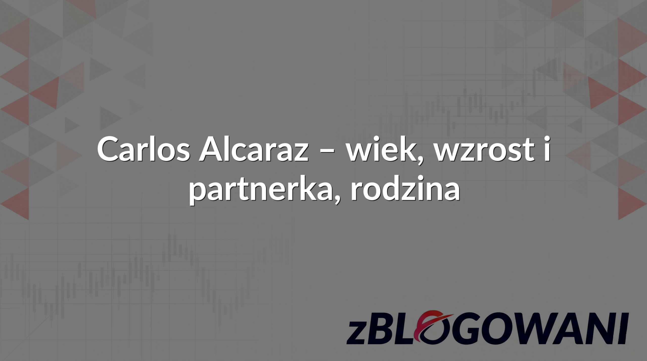 Carlos Alcaraz – wiek, wzrost i partnerka, rodzina