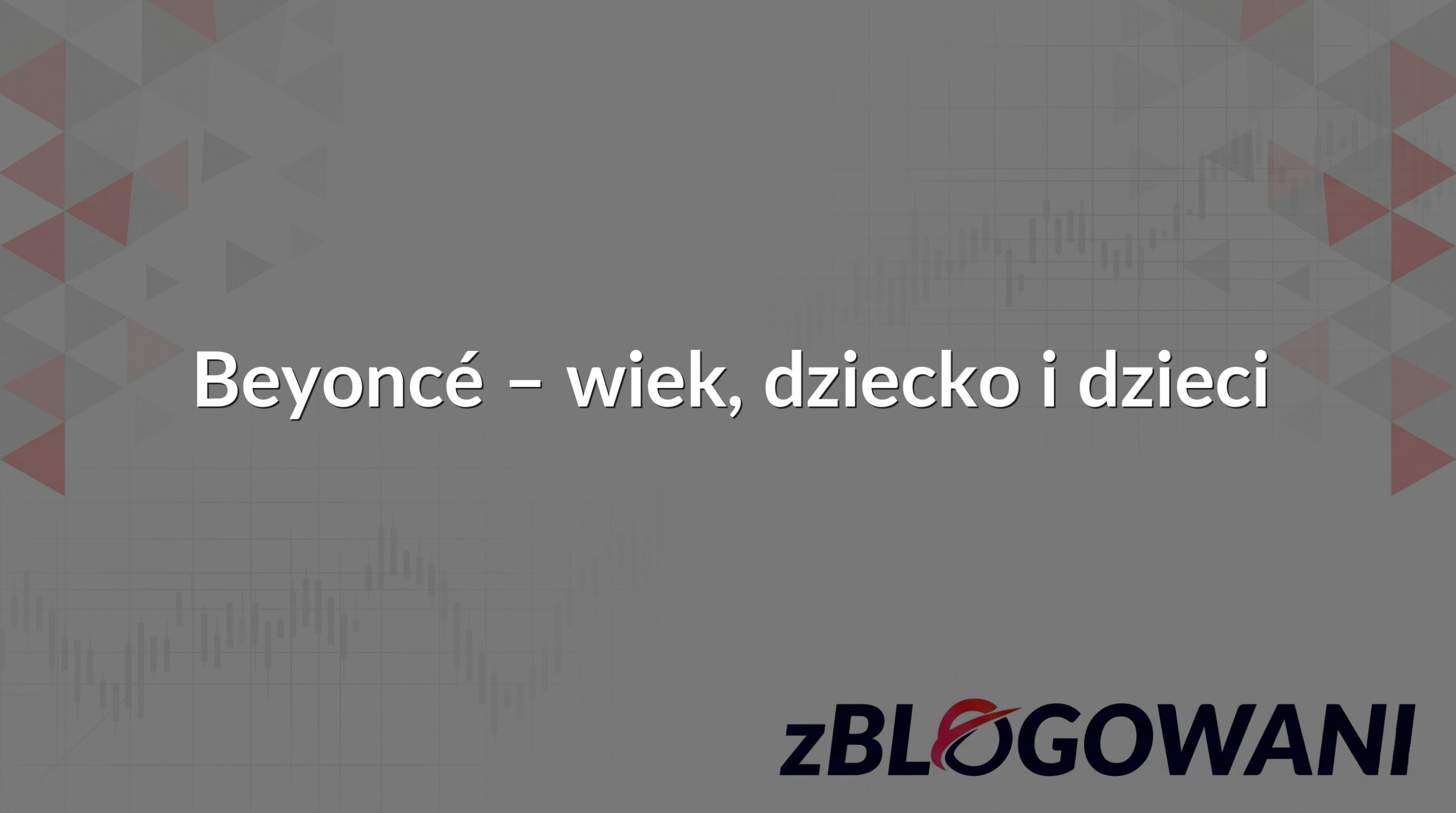 Beyoncé – wiek, dziecko i dzieci