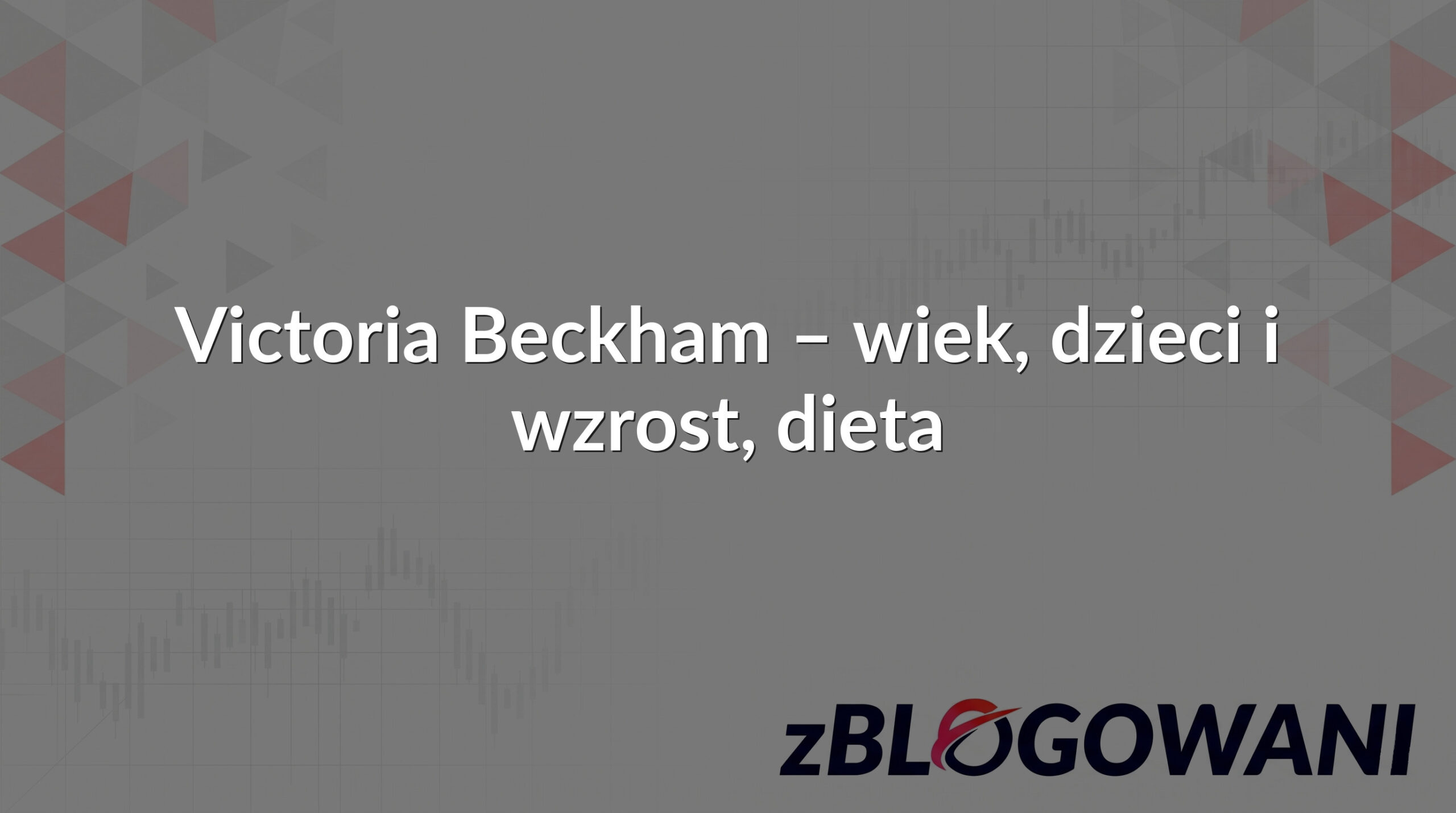 Victoria Beckham – wiek, dzieci i wzrost, dieta