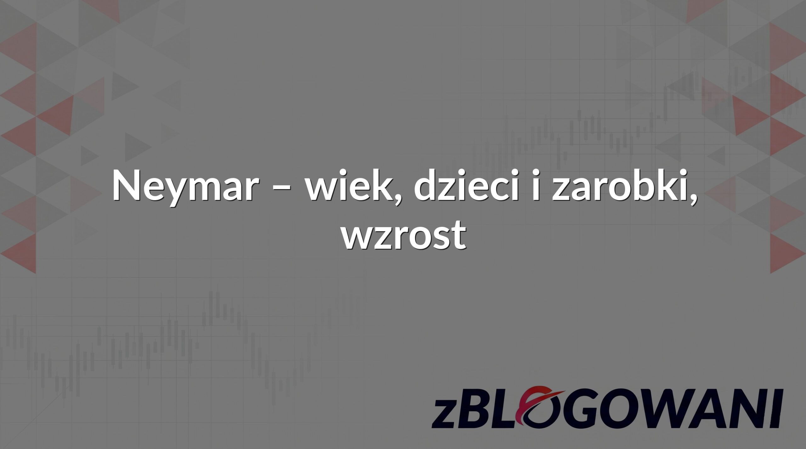 Neymar – wiek, dzieci i zarobki, wzrost