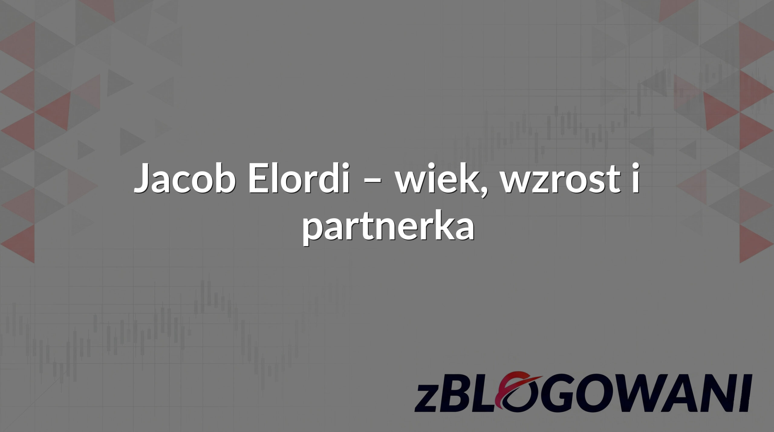 Jacob Elordi – wiek, wzrost i partnerka